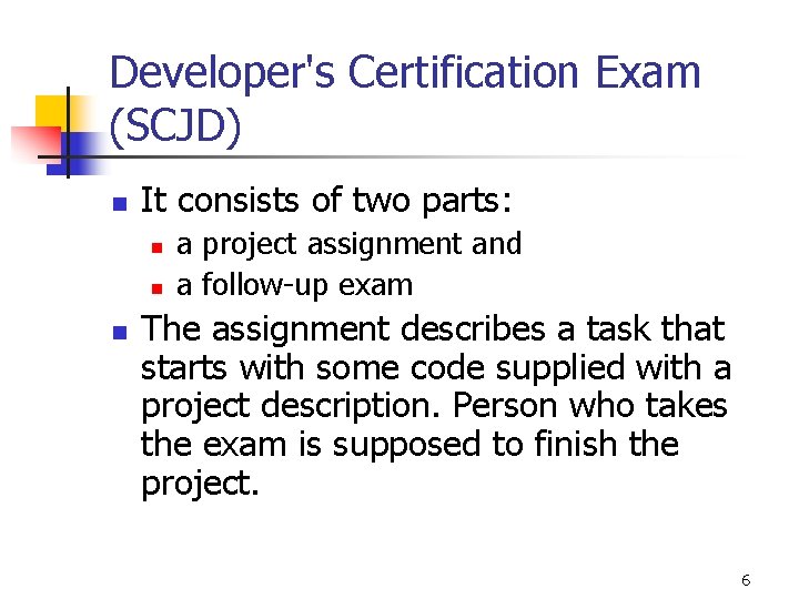 Developer's Certification Exam (SCJD) n It consists of two parts: n n n a