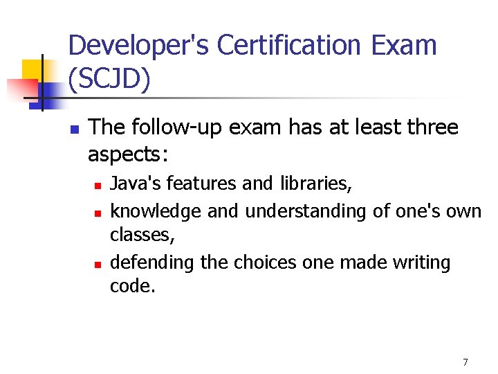 Developer's Certification Exam (SCJD) n The follow-up exam has at least three aspects: n