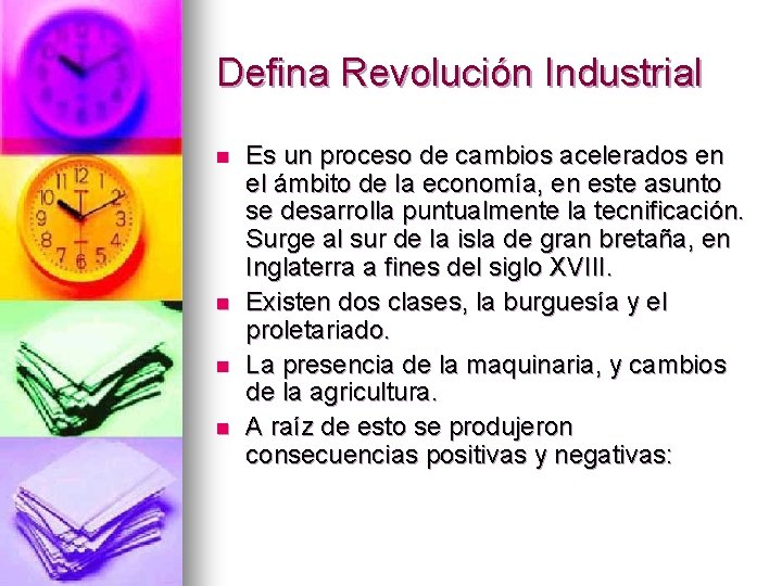 Defina Revolución Industrial n n Es un proceso de cambios acelerados en el ámbito