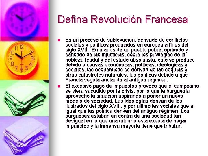 Defina Revolución Francesa n n Es un proceso de sublevación, derivado de conflictos sociales