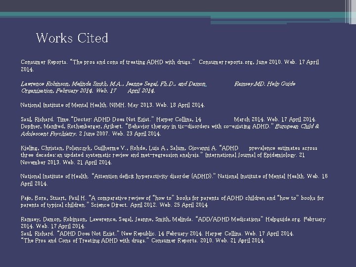 Works Cited Consumer Reports. “The pros and cons of treating ADHD with drugs. ”