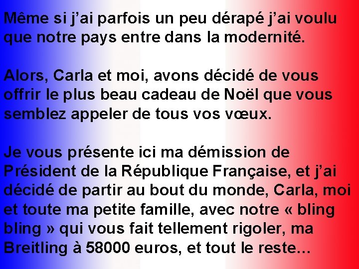 Même si j’ai parfois un peu dérapé j’ai voulu que notre pays entre dans