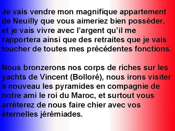 Je vais vendre mon magnifique appartement de Neuilly que vous aimeriez bien posséder, et