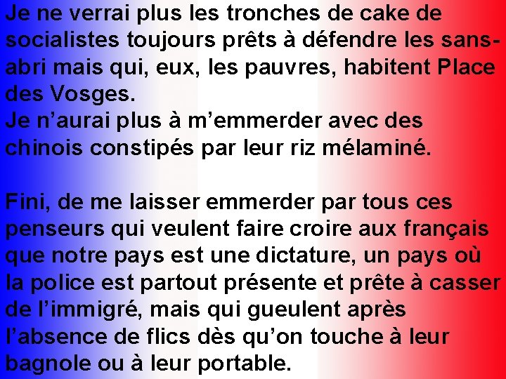 Je ne verrai plus les tronches de cake de socialistes toujours prêts à défendre