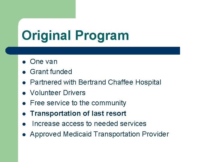 Original Program l l l l One van Grant funded Partnered with Bertrand Chaffee
