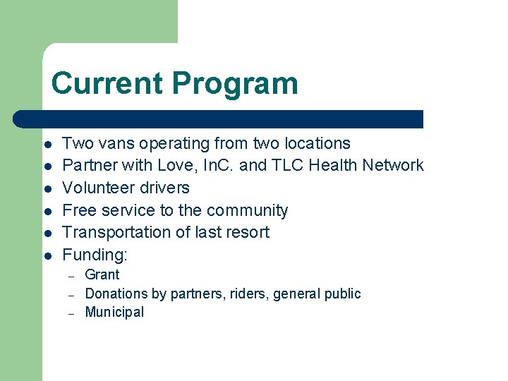 Current Program l l l Two vans operating from two locations Partner with Love,