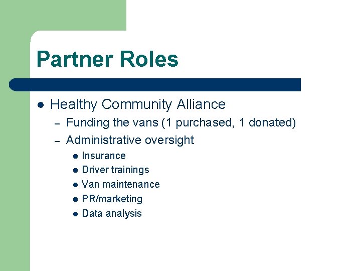 Partner Roles l Healthy Community Alliance – – Funding the vans (1 purchased, 1