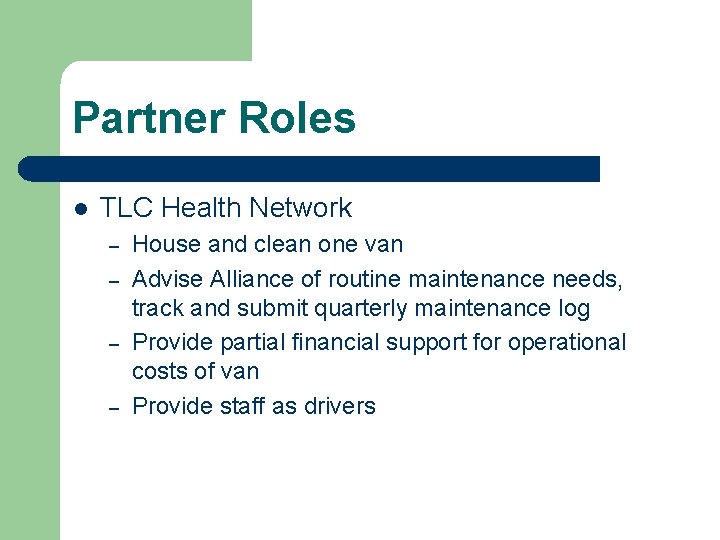 Partner Roles l TLC Health Network – – House and clean one van Advise