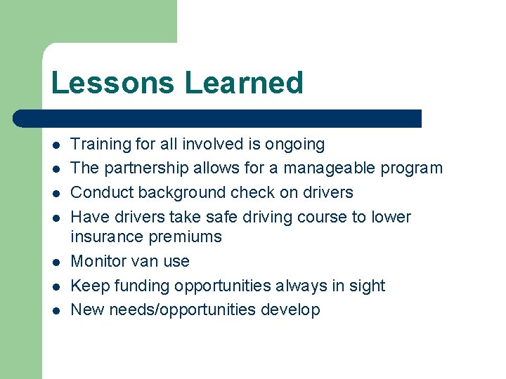 Lessons Learned l l l l Training for all involved is ongoing The partnership