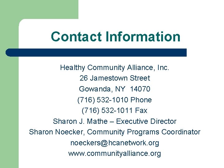 Contact Information Healthy Community Alliance, Inc. 26 Jamestown Street Gowanda, NY 14070 (716) 532