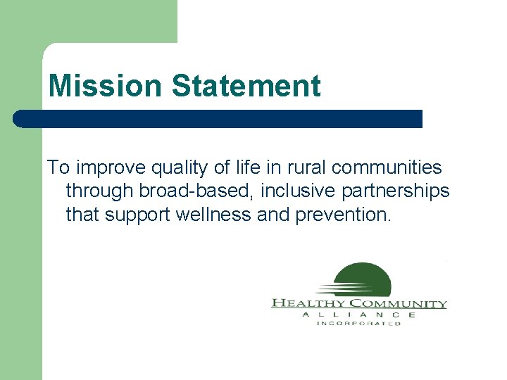 Mission Statement To improve quality of life in rural communities through broad-based, inclusive partnerships