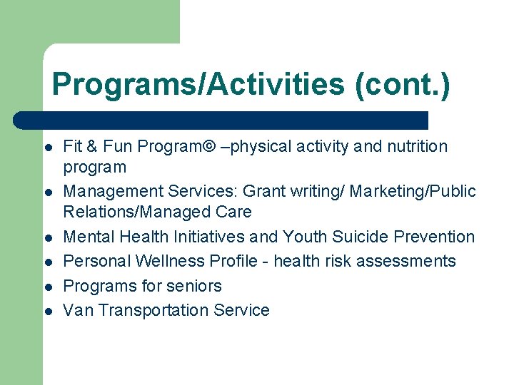 Programs/Activities (cont. ) l l l Fit & Fun Program© –physical activity and nutrition