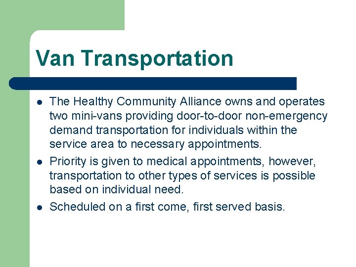 Van Transportation l l l The Healthy Community Alliance owns and operates two mini-vans
