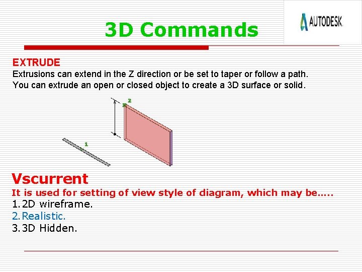 3 D Commands EXTRUDE Extrusions can extend in the Z direction or be set