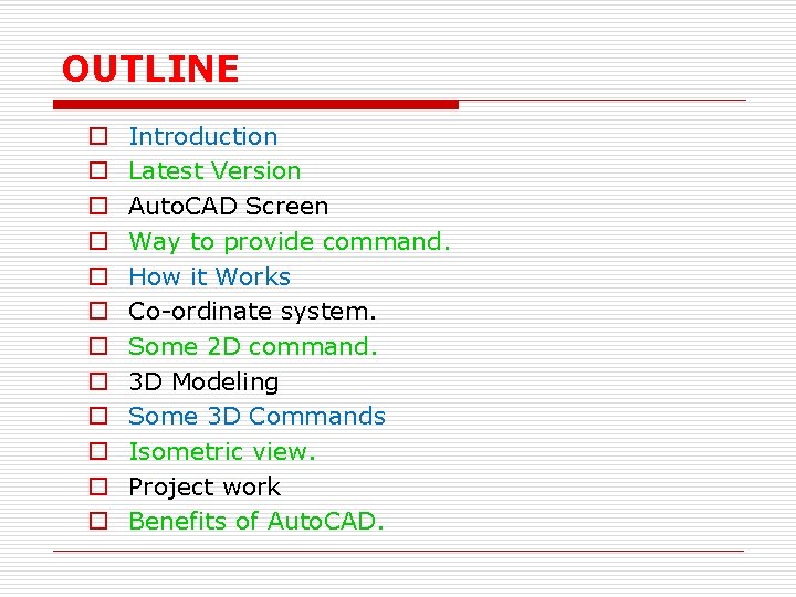 OUTLINE o o o Introduction Latest Version Auto. CAD Screen Way to provide command.