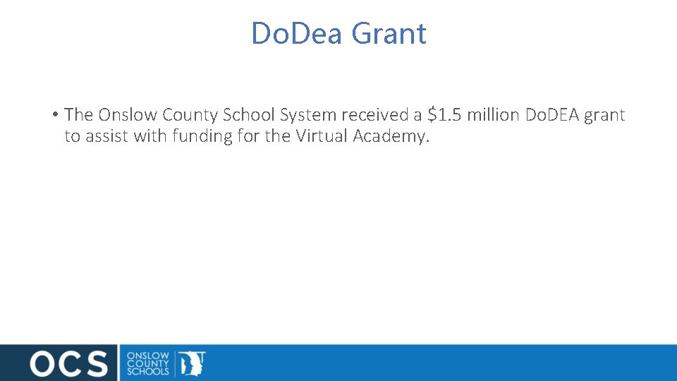 Do. Dea Grant • The Onslow County School System received a $1. 5 million
