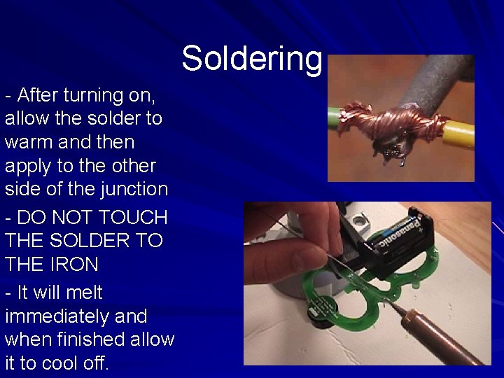 Soldering - After turning on, allow the solder to warm and then apply to