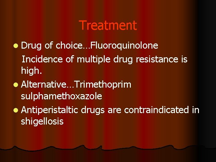 Treatment l Drug of choice…Fluoroquinolone Incidence of multiple drug resistance is high. l Alternative…Trimethoprim