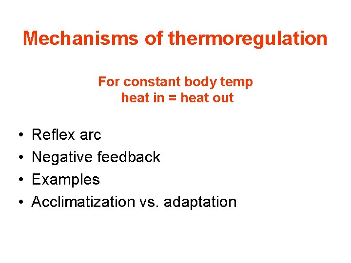 Mechanisms of thermoregulation For constant body temp heat in = heat out • •