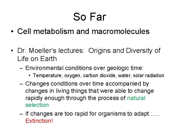 So Far • Cell metabolism and macromolecules • Dr. Moeller’s lectures: Origins and Diversity