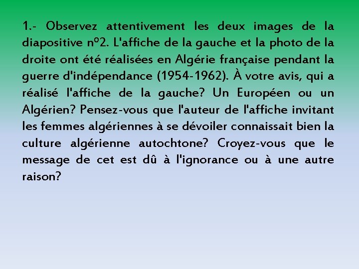 1. - Observez attentivement les deux images de la diapositive nº 2. L'affiche de