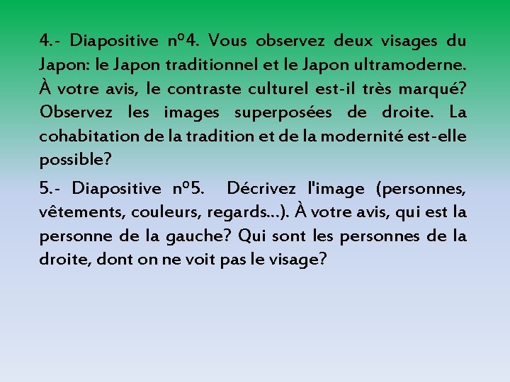 4. - Diapositive nº 4. Vous observez deux visages du Japon: le Japon traditionnel