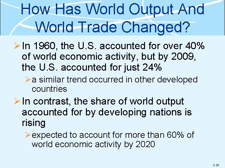 How Has World Output And World Trade Changed? Ø In 1960, the U. S.
