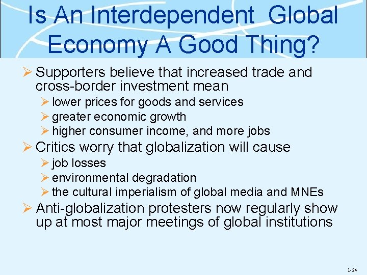 Is An Interdependent Global Economy A Good Thing? Ø Supporters believe that increased trade