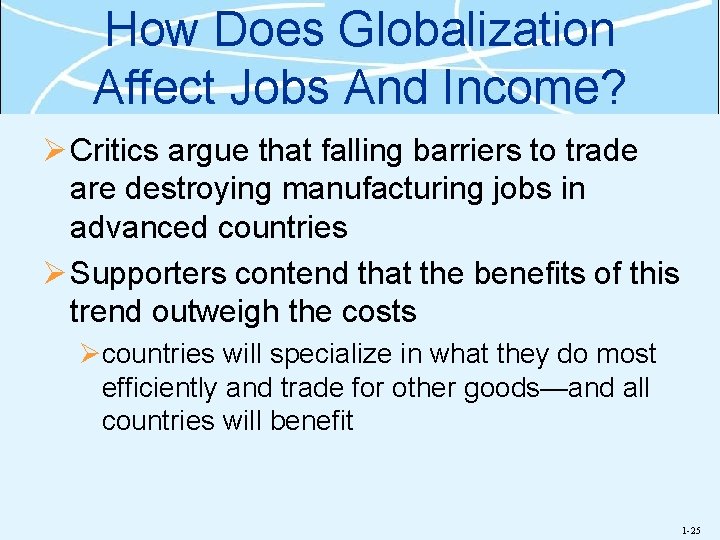 How Does Globalization Affect Jobs And Income? Ø Critics argue that falling barriers to