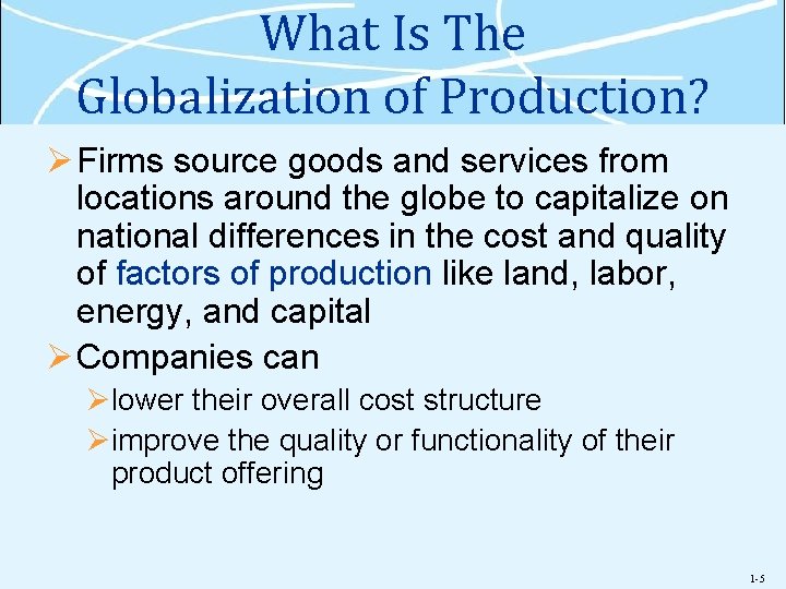 What Is The Globalization of Production? Ø Firms source goods and services from locations