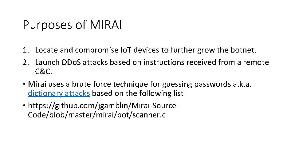 Purposes of MIRAI 1. Locate and compromise Io. T devices to further grow the