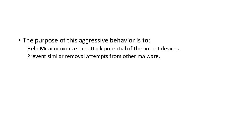  • The purpose of this aggressive behavior is to: Help Mirai maximize the