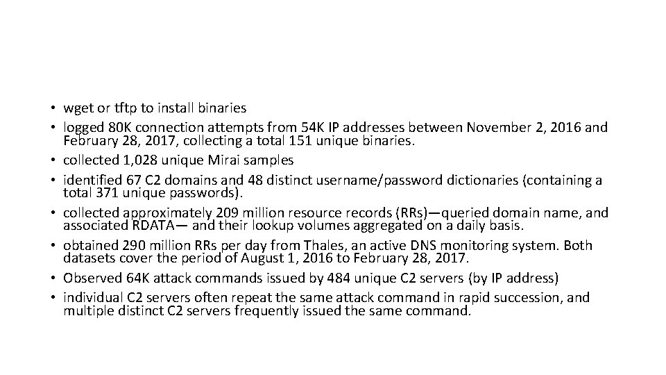  • wget or tftp to install binaries • logged 80 K connection attempts