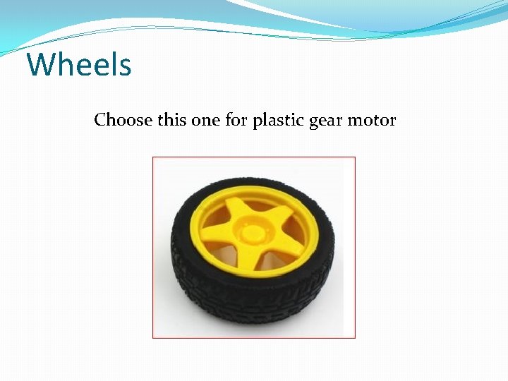 Wheels Choose this one for plastic gear motor 