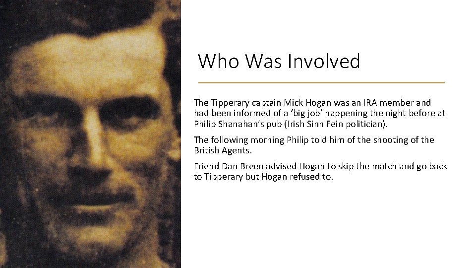 Who Was Involved The Tipperary captain Mick Hogan was an IRA member and had