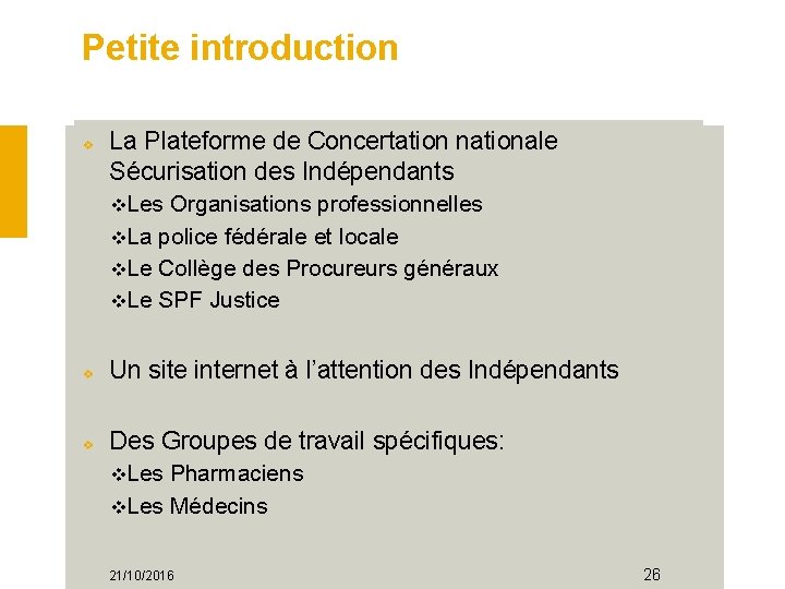 Petite introduction La Plateforme de Concertation nationale Sécurisation des Indépendants Les Organisations professionnelles La