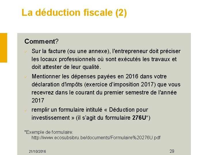 La déduction fiscale (2) Comment? Sur la facture (ou une annexe), l'entrepreneur doit préciser