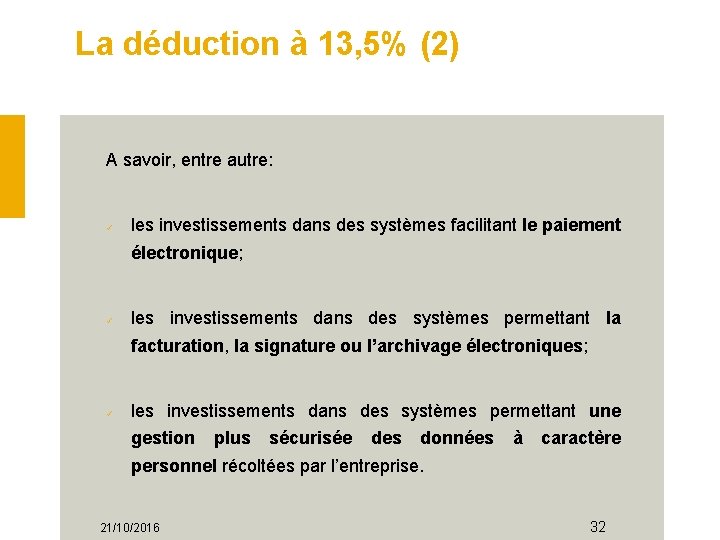 La déduction à 13, 5% (2) A savoir, entre autre: les investissements dans des