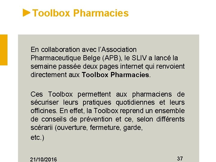 Toolbox Pharmacies En collaboration avec l’Association Pharmaceutique Belge (APB), le SLIV a lancé la