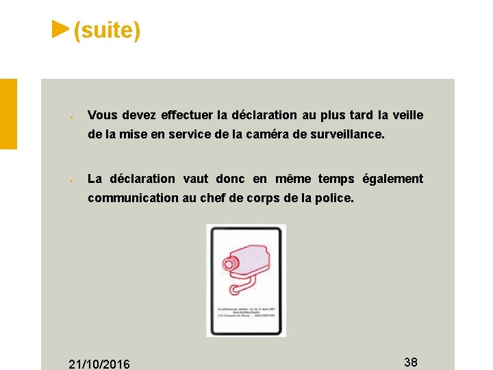 (suite) Vous devez effectuer la déclaration au plus tard la veille de la mise