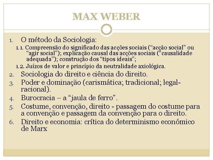 MAX WEBER 1. O método da Sociologia: 1. 1. Compreensão do significado das acções