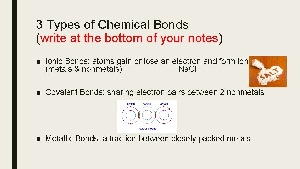 3 Types of Chemical Bonds (write at the bottom of your notes) ■ Ionic