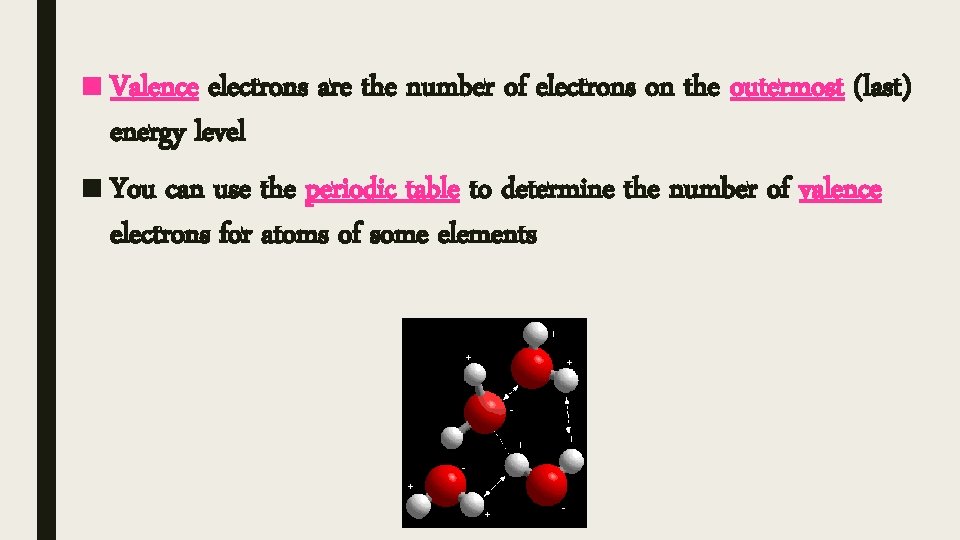 ■ Valence electrons are the number of electrons on the outermost (last) energy level