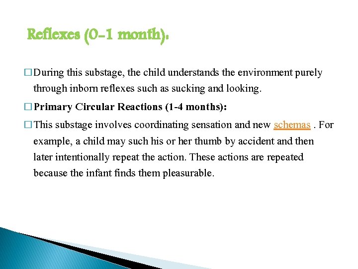 Reflexes (0 -1 month): � During this substage, the child understands the environment purely