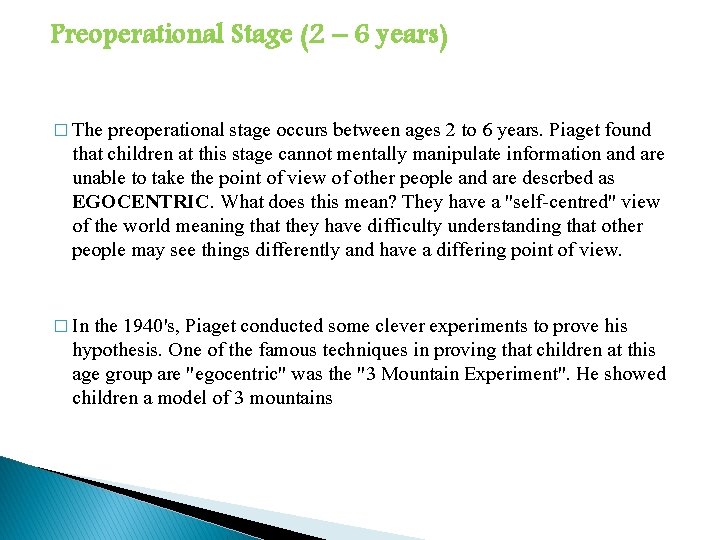 Preoperational Stage (2 – 6 years) � The preoperational stage occurs between ages 2