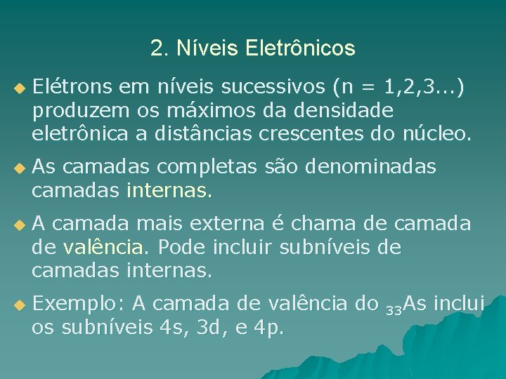 2. Níveis Eletrônicos u u Elétrons em níveis sucessivos (n = 1, 2, 3.