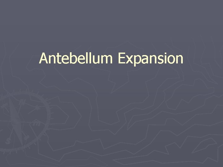 Antebellum Expansion 