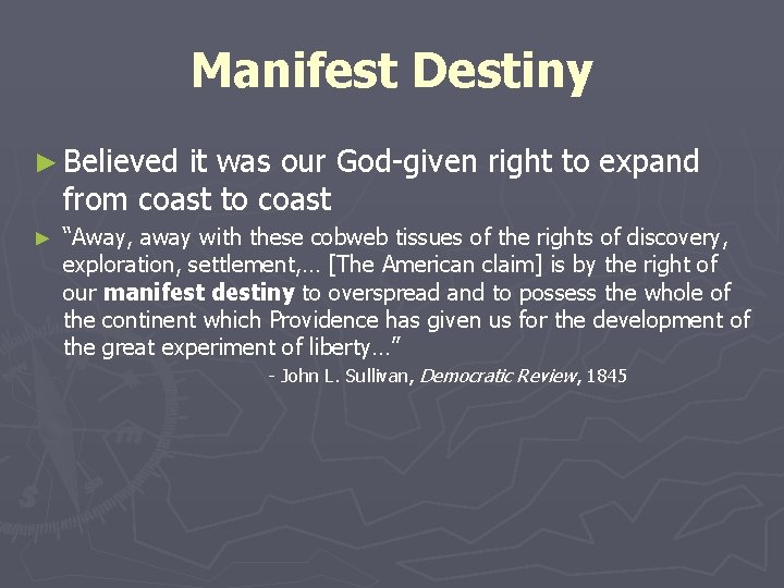 Manifest Destiny ► Believed it was our God-given right to expand from coast to