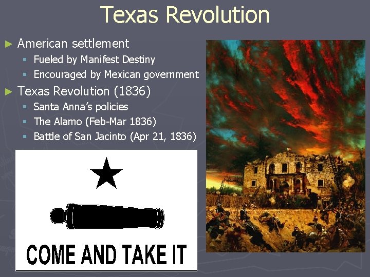 Texas Revolution ► American settlement § Fueled by Manifest Destiny § Encouraged by Mexican