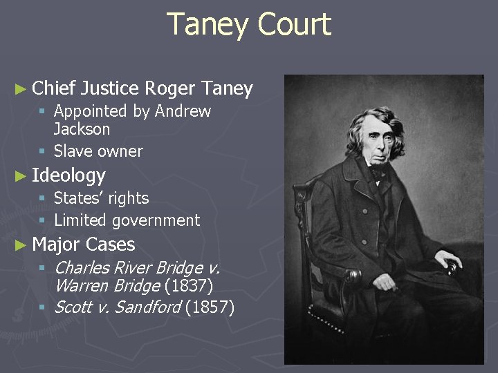 Taney Court ► Chief Justice Roger Taney § Appointed by Andrew Jackson § Slave